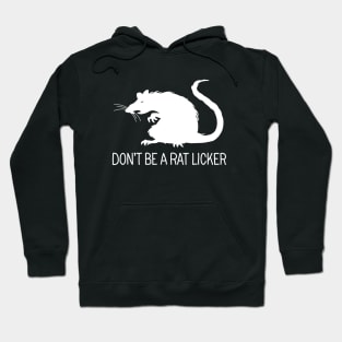 Dont be a rat-licker Hoodie